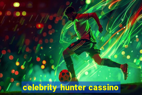 celebrity hunter cassino